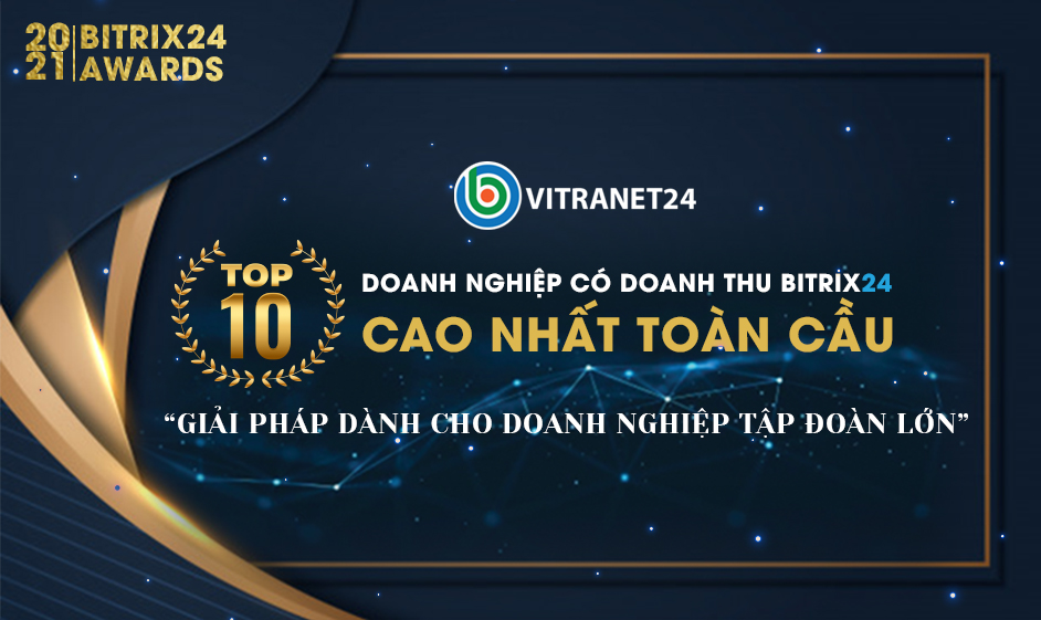 Vitranet24 Top 10 doanh nghiệp có doanh thu bán hàng cao nhất toàn cầu của Bitrix24 phiên bản dành cho doanh nghiệp, tập đoàn lớn