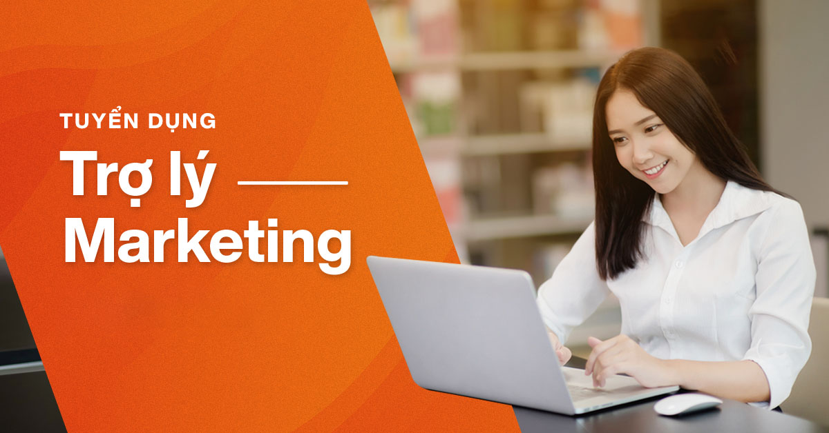 Tuyển dụng vị trí trợ lý Marketing HCM