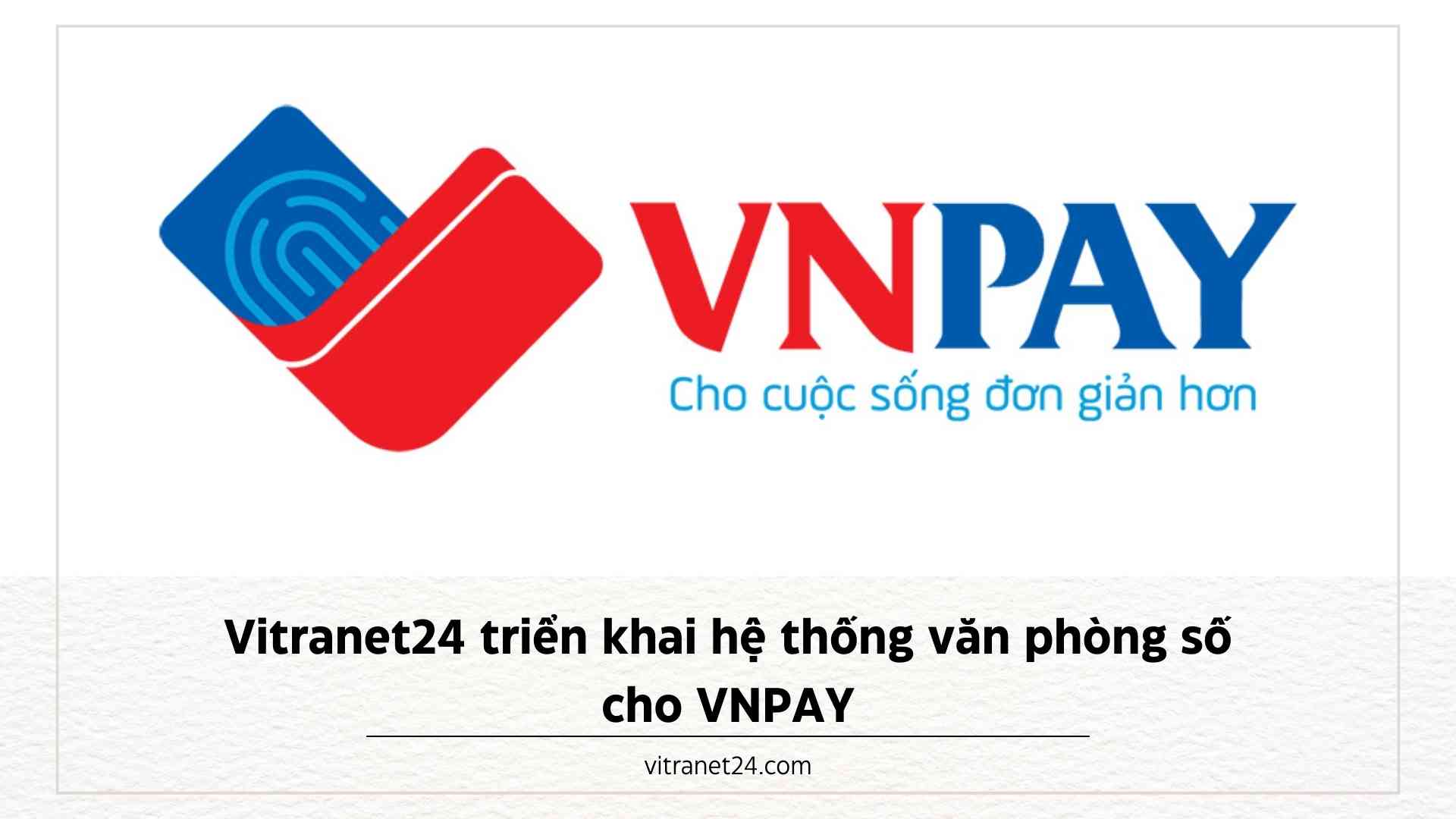 Vitranet24 triển khai hệ thống văn phòng số cho VNPAY